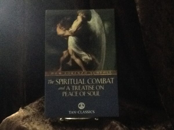 The Spiritual Combat and a Treatise on Peace of the Soul